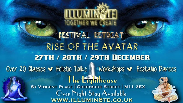 Illumin8te | Rise Of The Avatar (Tuesday 27th Dec - Thursday 29th  Dec) @ The Lighthouse Hub MCR 