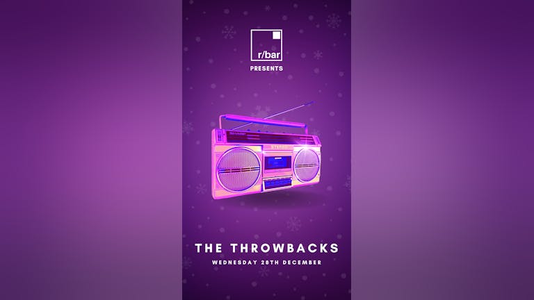 Rbar Presents The Throwbacks Wednesday 28th December (Free Entry Ticket) 