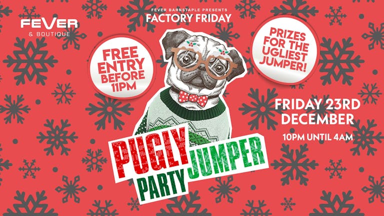 Factory Friday- Pugly Jumper Party!
