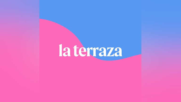 LA TERRAZA: END OF EXAMS SPECIAL
