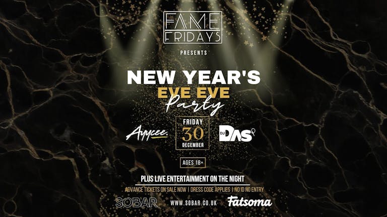Fame Fridays Present "New Years Eve EVE"