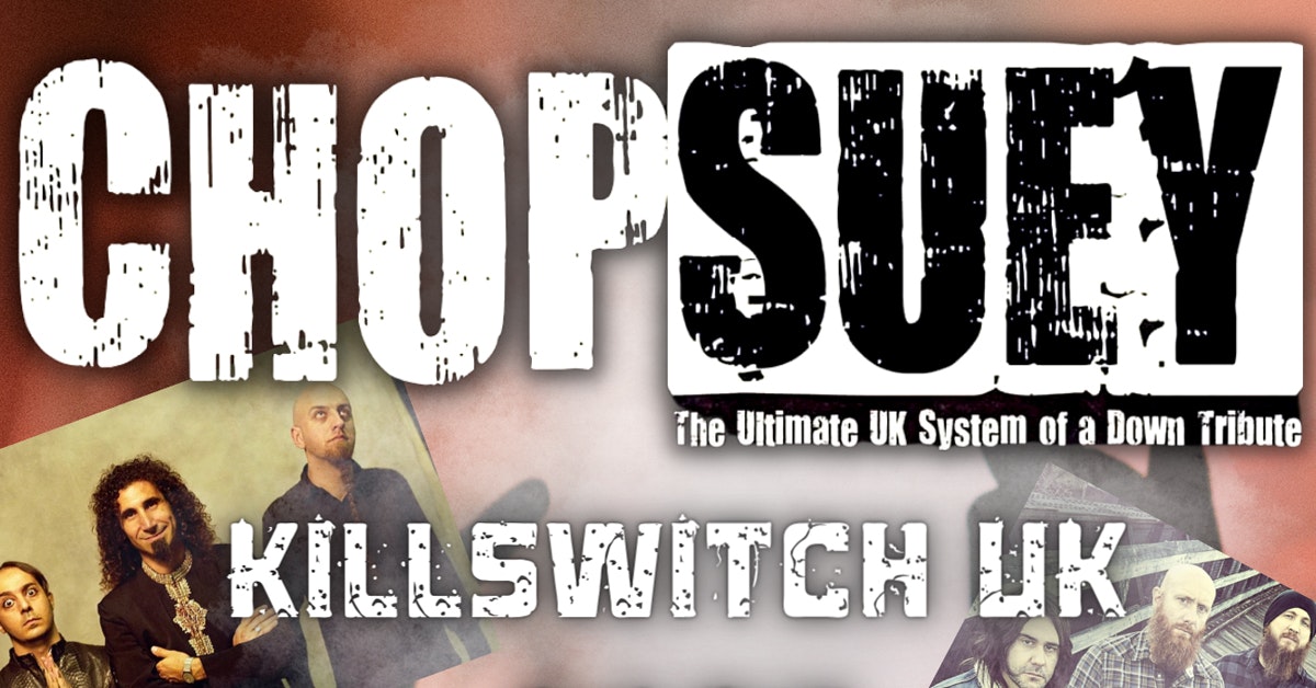 Chop Suey (System of a Down Tribute) + Killswitch UK Moles