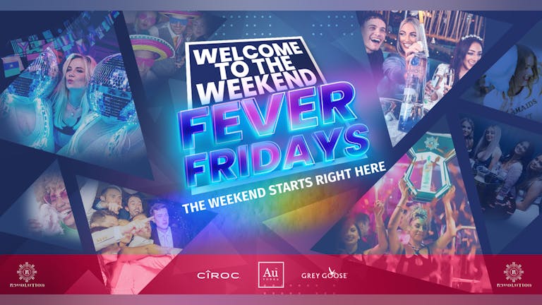Fever Fridays - Welcome To The Weekend - Fridays at Revs! 