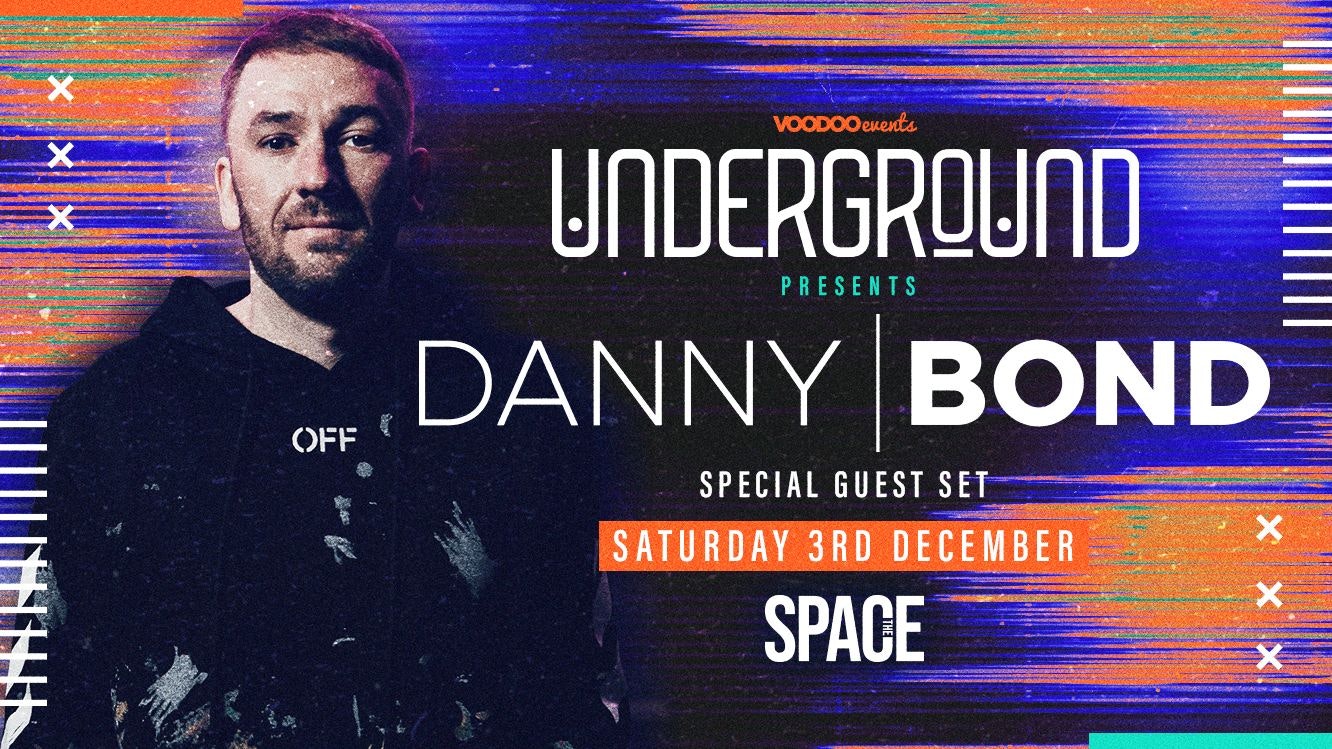 Underground Saturdays at Space Presents Danny Bond – 3rd December