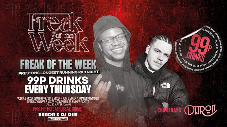 Freak of the Week - Thursdays | 2 Rooms, 4 DJs | - 99p DRINKS - Official Student Thursday - Detroit