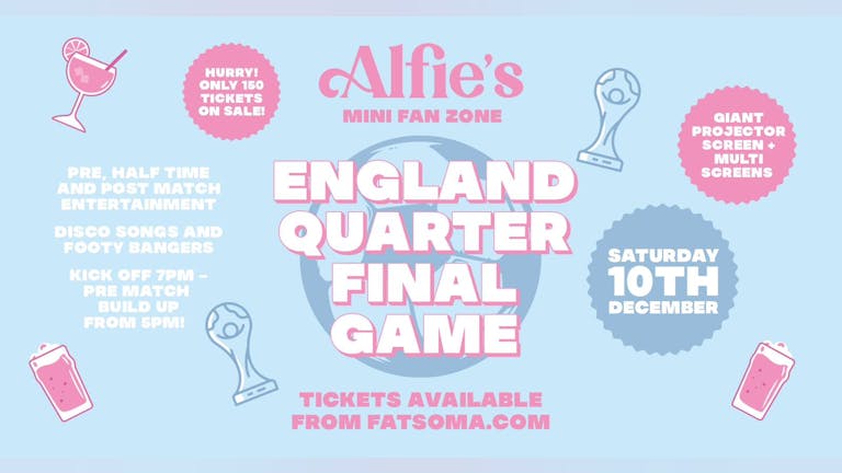 ALFIES PRESENTS ENGLAND V FRANCE I MINI FAN ZONE I FROM 5PM - CLOSE I TICKET ONLY