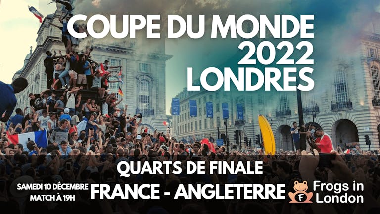 Quarts de Finale - France/Angleterre - Coupe du Monde 2022 - Londres - Zoo Bar & Club !