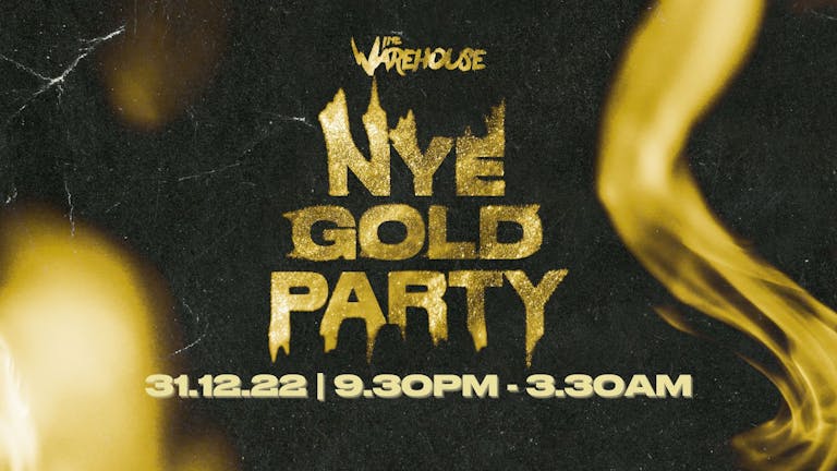 🎇🔥THE WAREHOUSE NEW YEARS EVE GOLD PARTY🎇🔥
