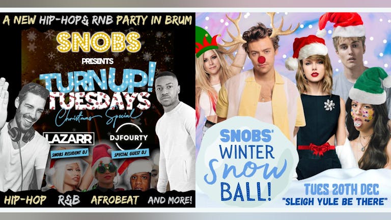 TURN UP TUESDAYS / Snobs' Winter Snow Ball