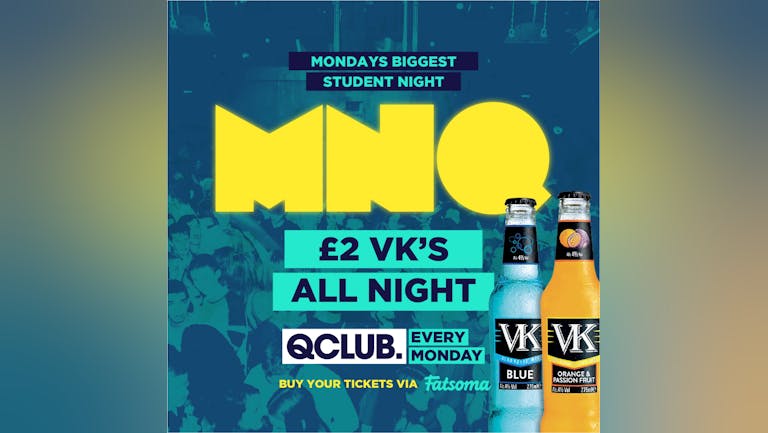 MNQ - £2 VK's ALL NIGHT 🍾