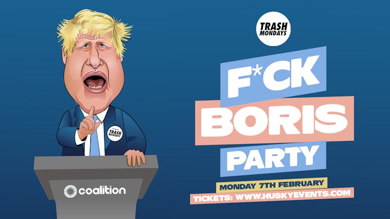 Fxck Boris Party | Trash x Coalition - 07.02.22