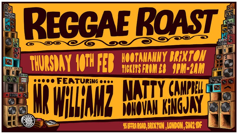Reggae Roast @ Hootananny Brixton w/ MR. WILLIAMZ