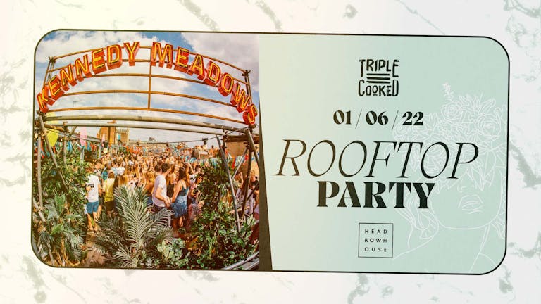 Triple Cooked: Rooftop Party - Headrow House