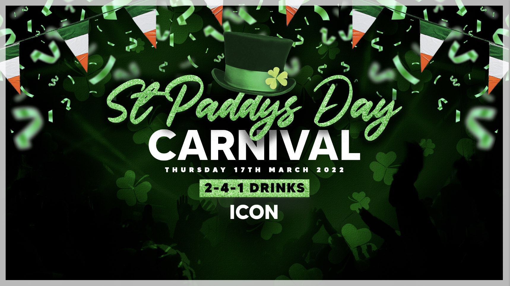 St Paddy’s Day Carnival | ICON [2-4-1 DRINKS]