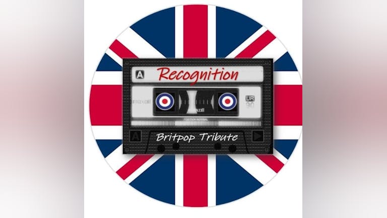 FREE ENTRY | Recognition - The Ultimate Brit-pop Tribute