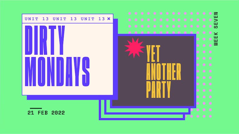 Dirty Mondays | Yet Another Party | Limited Edition £1 Tickets