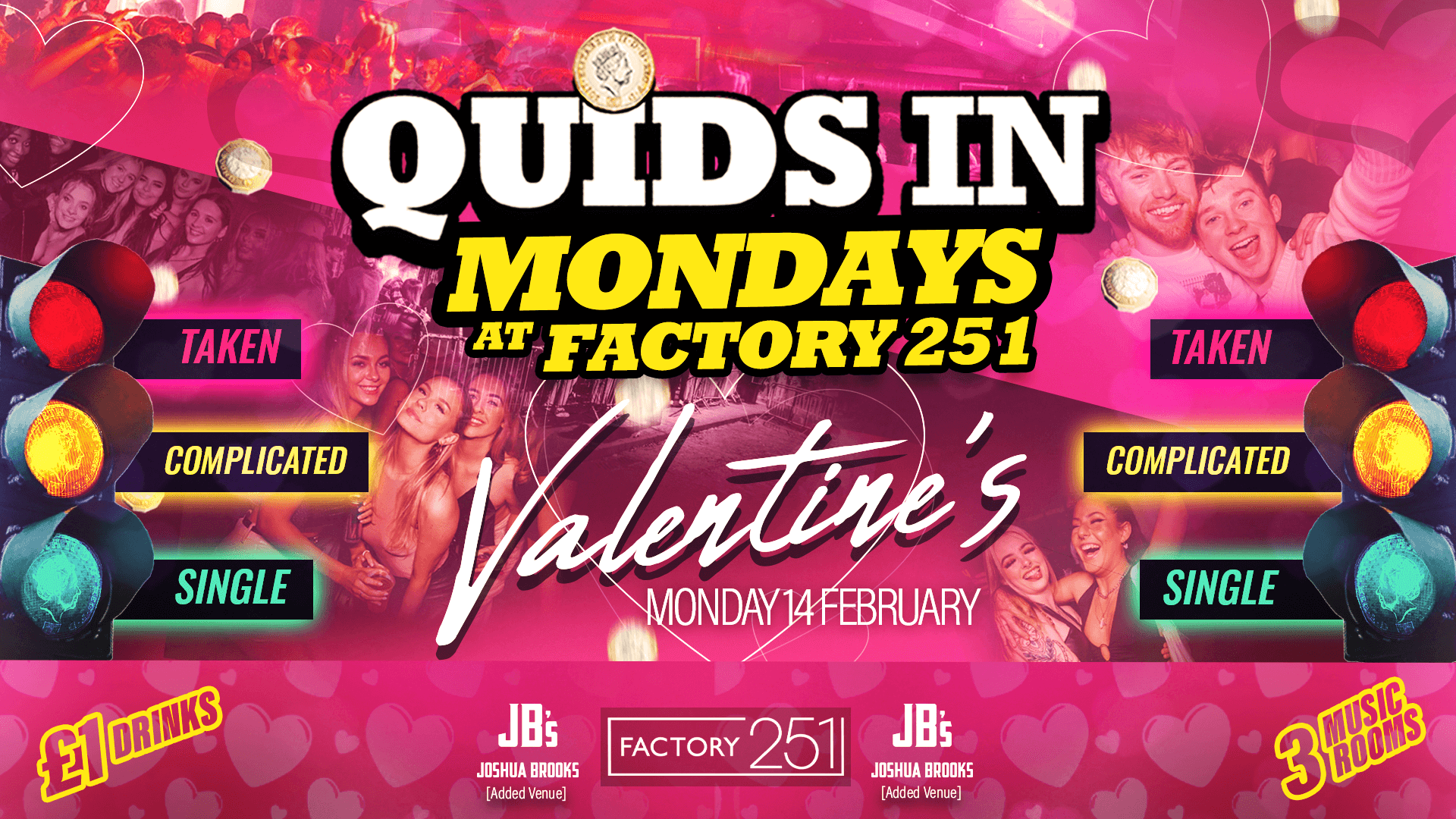 QUIDS IN MONDAYS AT FACTORY 🏆 VALENTINES DAY SPECIAL 🚦 Manchester’s Biggest Monday Night 8 Years Running 🙌 inc. Joshua Brooks