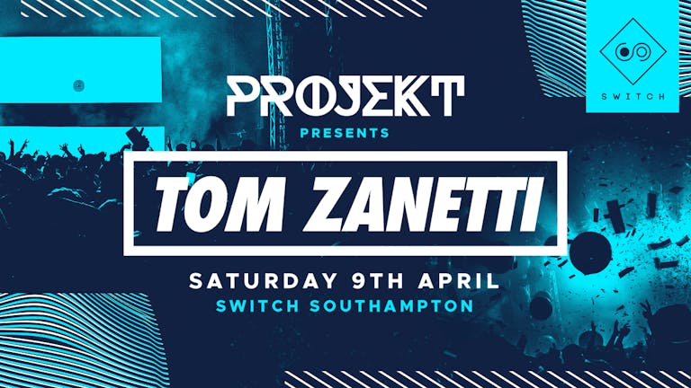 PROJEKT • TOM ZANETTI •  Every Saturday at Switch