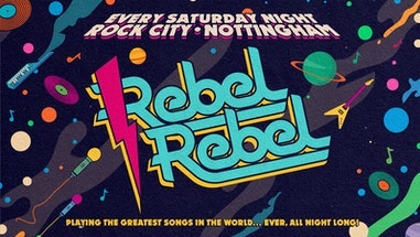 Rebel Rebel – (Advance Tickets Sold Out – Pay On The Door Available) –  Nottingham’s Greatest Saturday Night – 26/02/22