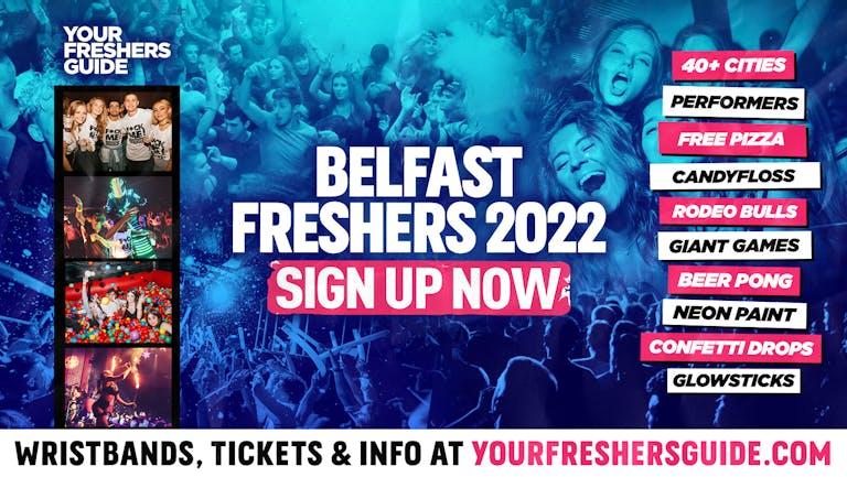 Belfast Freshers 2022 - FREE SIGN UP! - The BIGGEST Events at Belfast's BEST Venues!