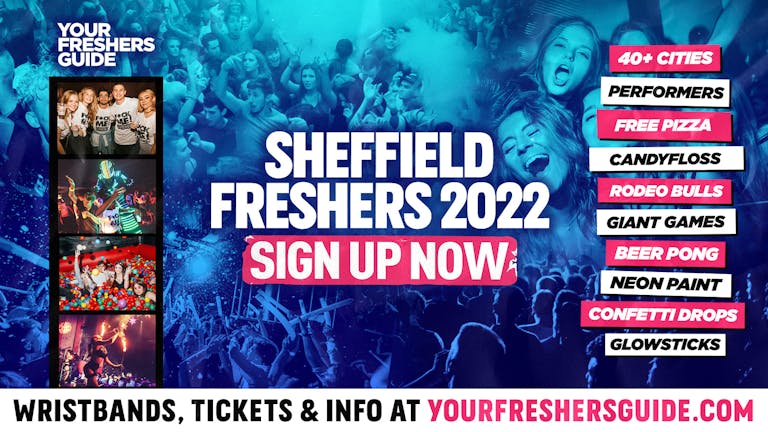 Sheffield Freshers 2022 - FREE SIGN UP! - The BIGGEST Events at Sheffield's BEST Venues!