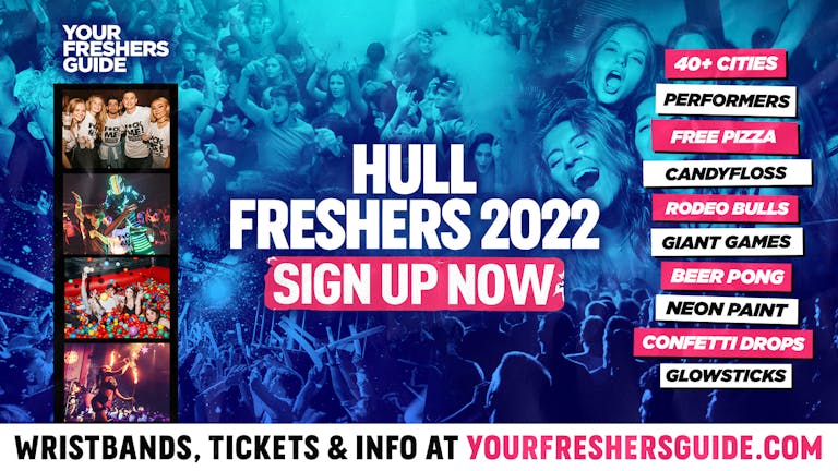 Hull Freshers 2022 - FREE SIGN UP! - The BIGGEST Events at Hull's BEST Venues!