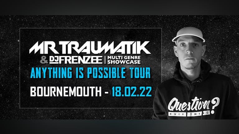 Mr Traumatik - Anything Is Possible Tour