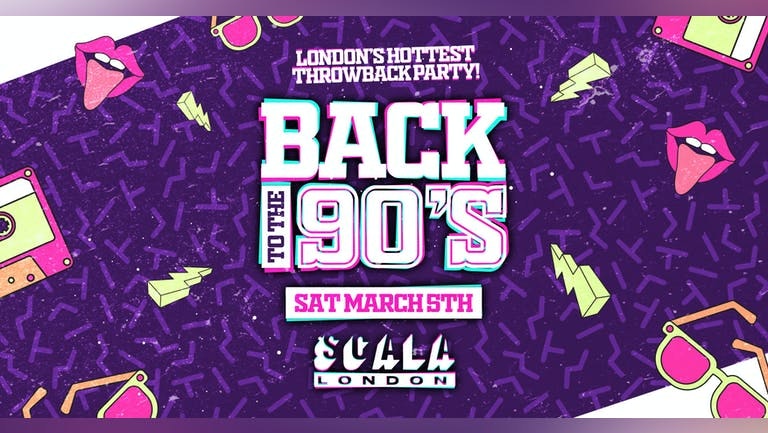 Back To The 90’s – London’s ORIGINAL Throwback Students Session 👑 Scala London