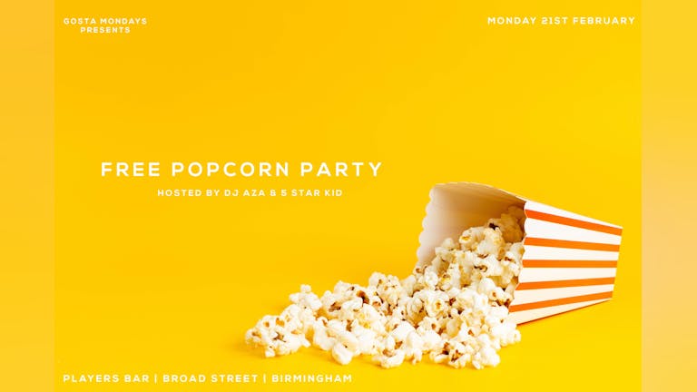 [FINAL TICKETS] Gosta Mondays - Popcorn Party - Hosted by DJ Aza