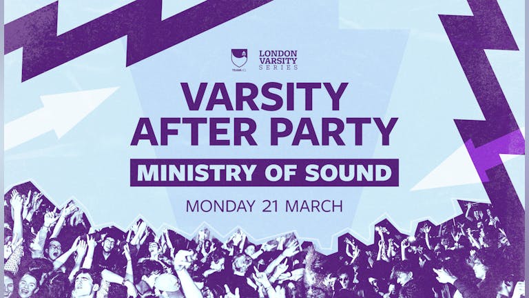 TICKETS ON DOOR - - The Official Varsity After Party at Ministry of Sound!