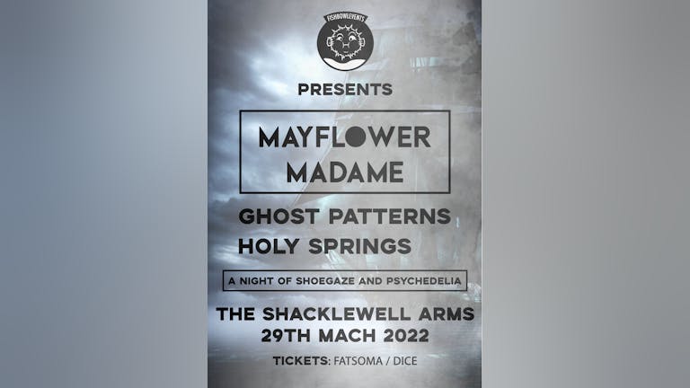 FBE Presents Mayflower Madame / Ghost Patterns / Holy Springs