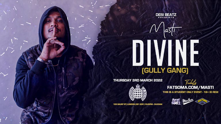 Desi Beatz presents MASTI ft  DIVINE : Thurs 3rd March : Ministry of Sound (Bollywood)