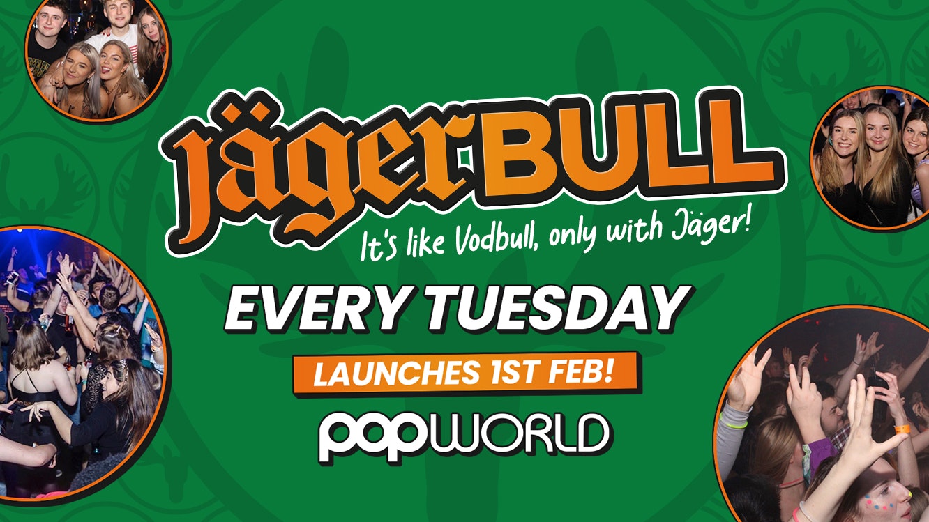 🎉Jagerbull @ Popworld! 🎉EVERY TUESDAY!!