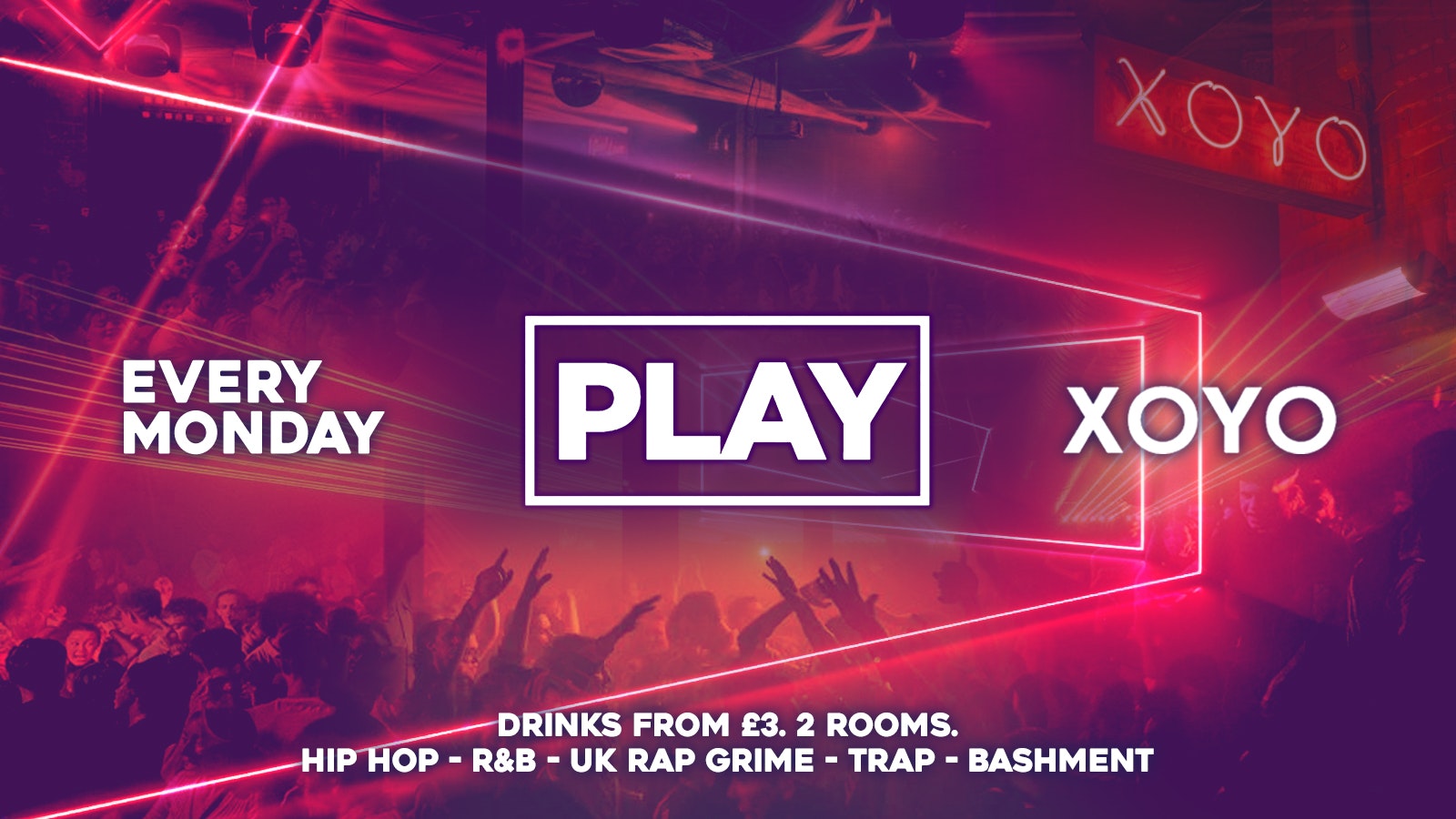 Play @ XOYO – The Biggest Weekly Monday Student Night in London! – 14th Feb 2022 🔥