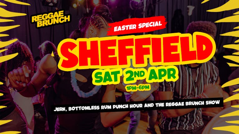 The Reggae Brunch - Sat 2nd Apr Easter special SHEFFIELD 