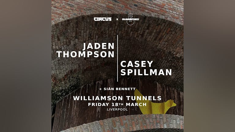 CIRCUS x Runnin' Red pres Jaden Thompson, Casey Spillman at Williamson Tunnels, Liverpool