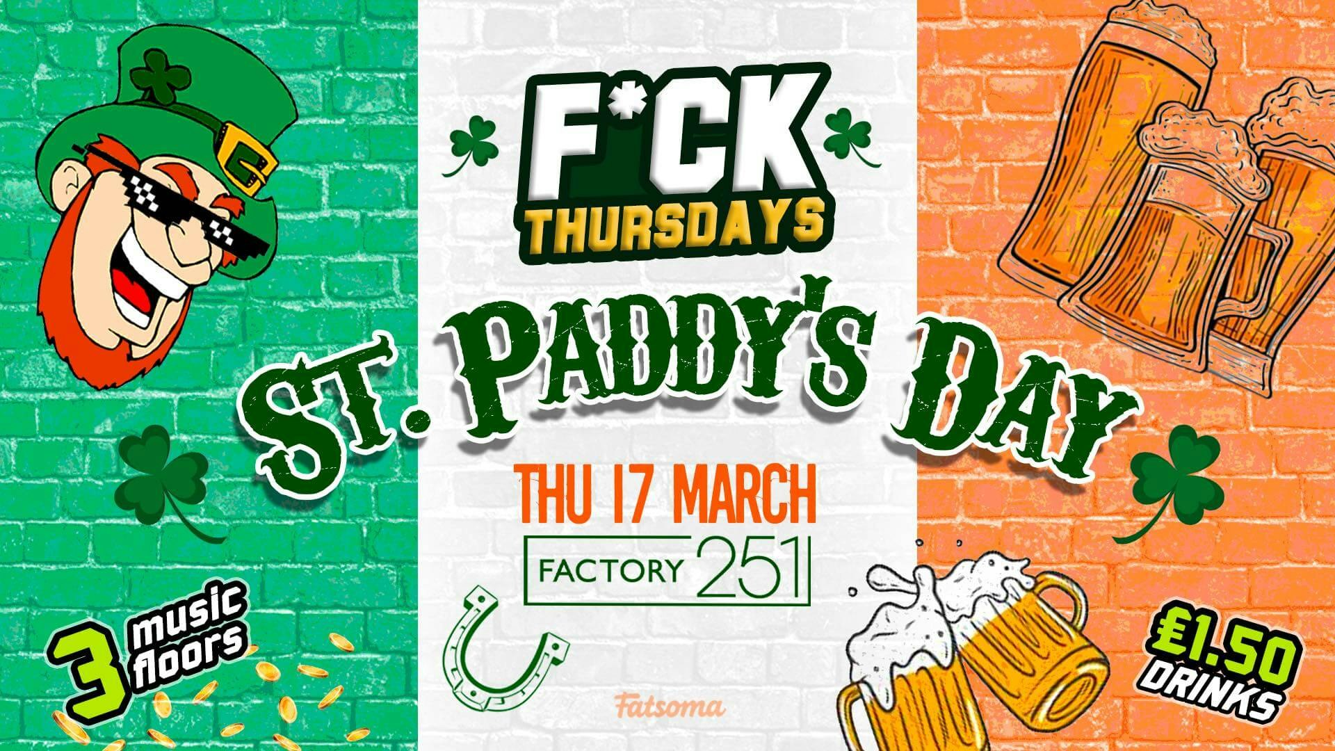 F*CK THURSDAYS AT FACTORY ☘️ PADDYS DAY FESTIVAL ☘️ Manchester’s Biggest Thursday !! FINAL TICKETS