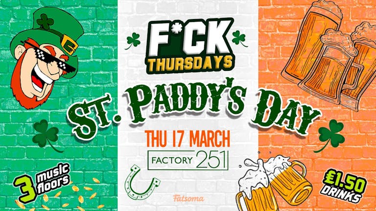 F*CK THURSDAYS AT FACTORY ☘️ PADDYS DAY FESTIVAL ☘️ Manchester's Biggest Thursday !! FINAL TICKETS
