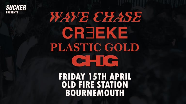 Wave Chase, Creeke, Plastic Gold & Chig in Bournemouth!