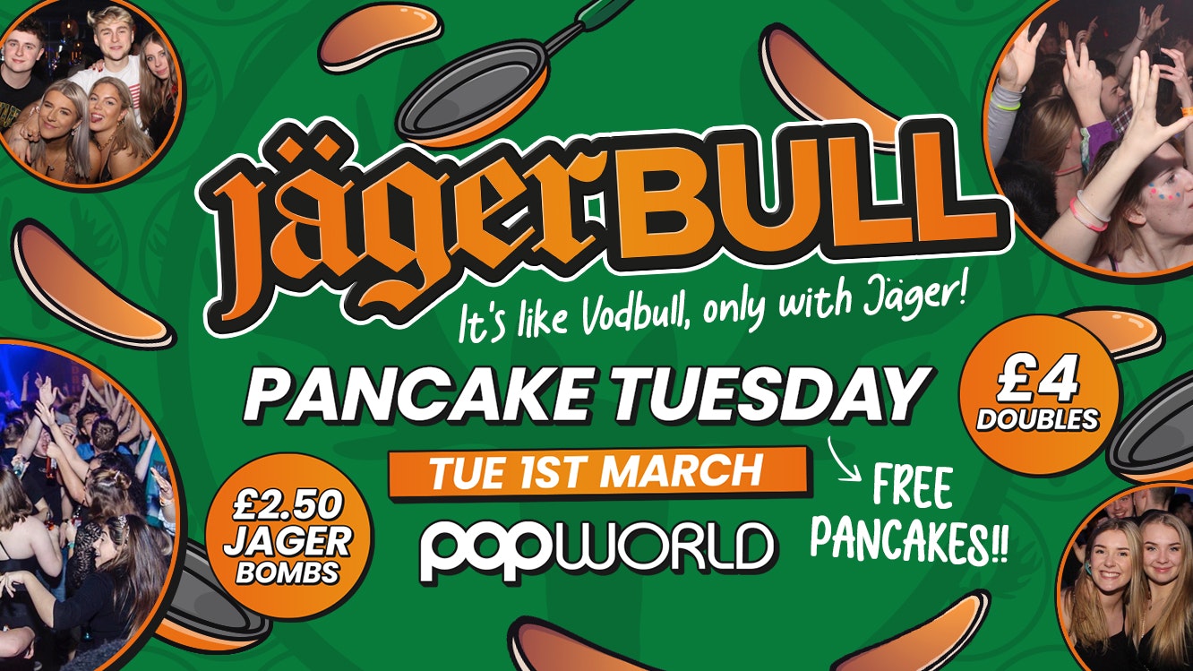 👩‍🍳FREE PANCAKES!! TONIGHT!!👨‍🍳 Jagerbull @ Popworld! 🎉EVERY TUESDAY!!