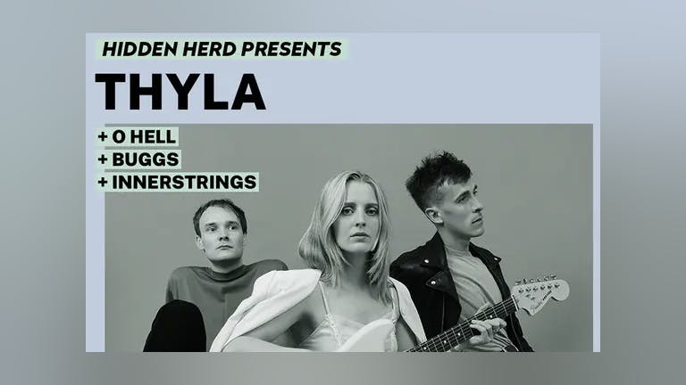 Hidden Herd Presents: Thyla + O Hell + Buggs