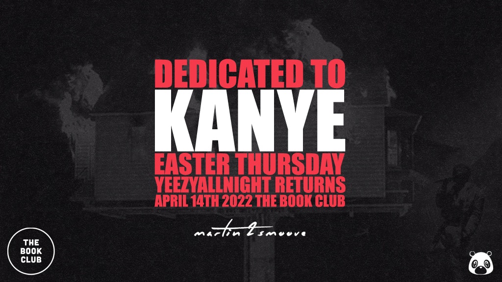 Dedicated To Kanye – #YeezyAllNight | Easter Thursday 💿 SOLD OUT 💿
