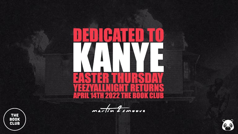 Dedicated To Kanye - #YeezyAllNight | Easter Thursday 💿 SOLD OUT 💿