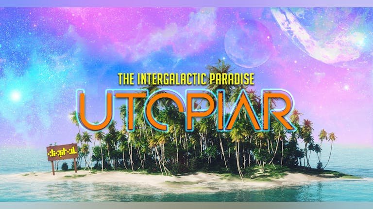 UTOPIAR | THE INTERGALACTIC PARADISE 🌈🏖🌴  | 2nd APRIL