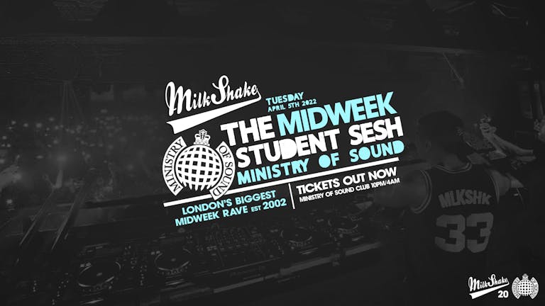 Milkshake, Ministry of Sound | London's Biggest Student Night 🔥 April 5th 2022 - TONIGHT!