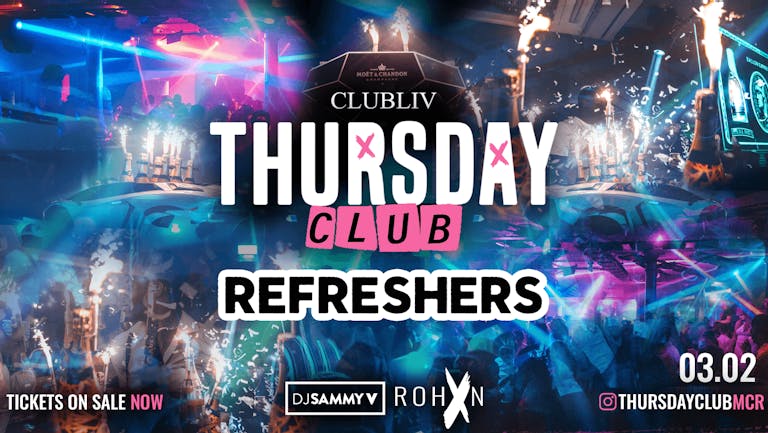 THURSDAY CLUB  - CLUB LIV -  ⭐️ REFRESHERS ⭐️ Manchester's Hottest Thursday 🔥
