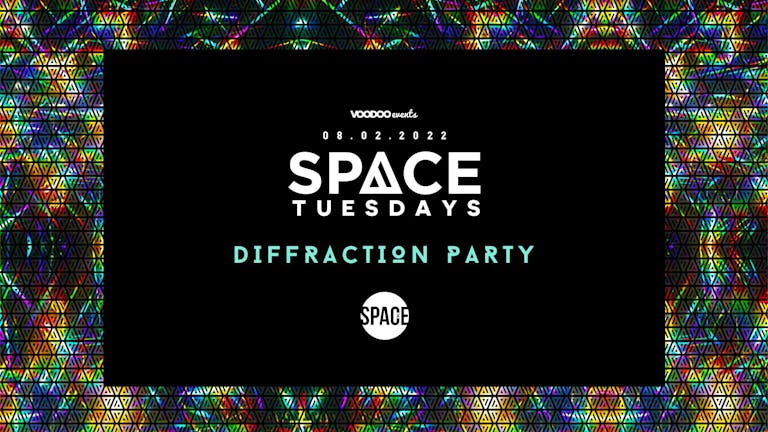 Space Tuesdays : Leeds - 8th February - Diffraction Party
