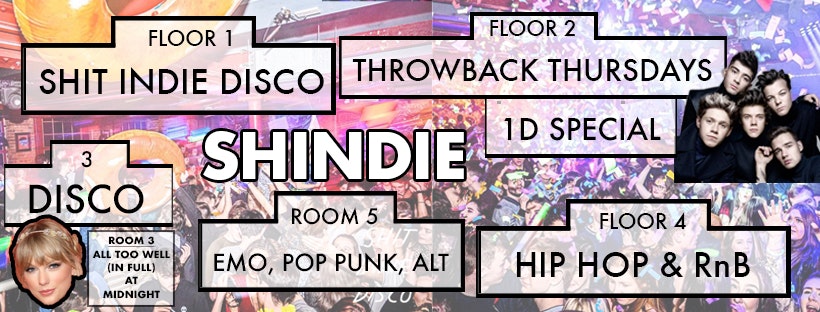 Shit Indie Disco – FLOOR 2 – 1 DIRECTION TAKEOVER – 5 floors of Music