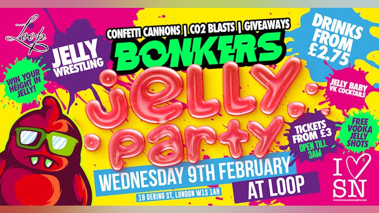 Bonkers Wed 9th Feb at LOOP // Drinks from £2.75 // Jelly Party!