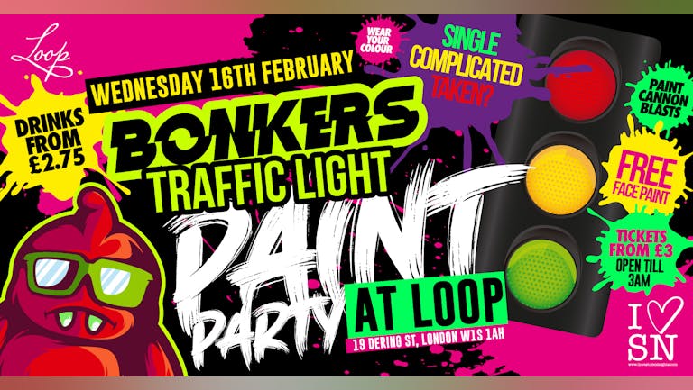 Bonkers Traffic Light Paint Party at LOOP // Wed 16th Feb // Drinks from £2.75